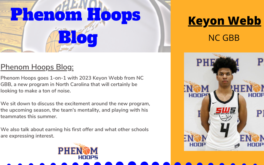 Phenom Hoops Blog: 2023 Keyon Webb (NC GBB)